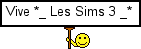 Vive *_ Les Sims 3 _
